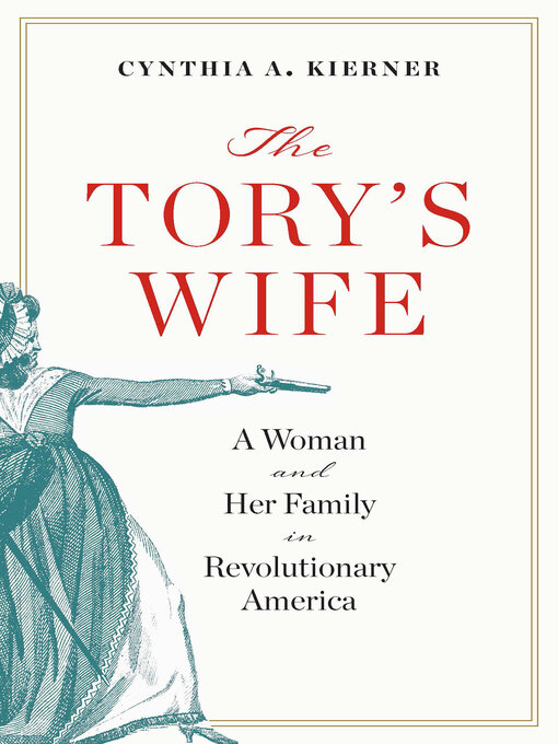 Title details for The Tory's Wife by Cynthia A. Kierner - Available